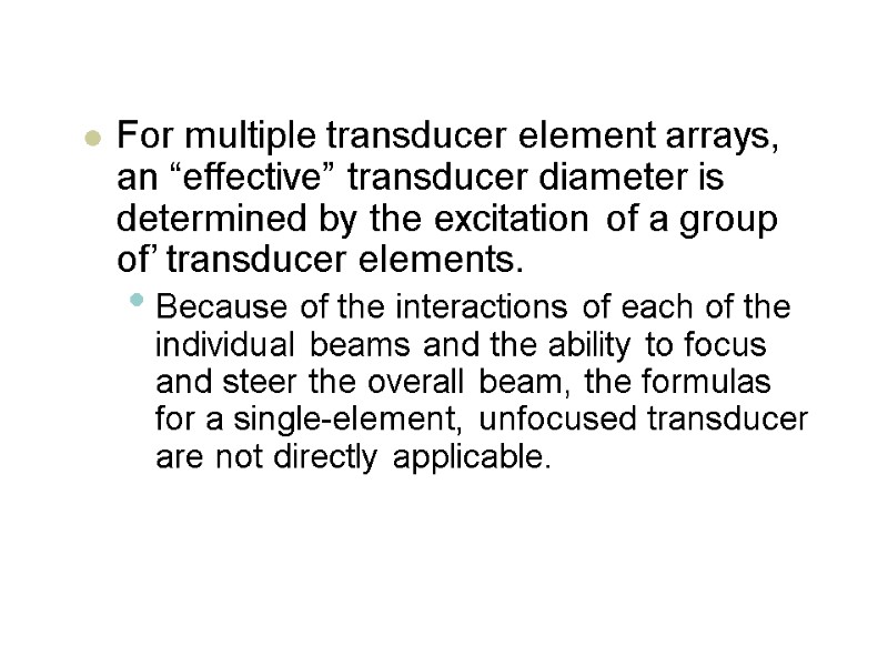 For multiple transducer element arrays, an “effective” transducer diameter is determined by the excitation